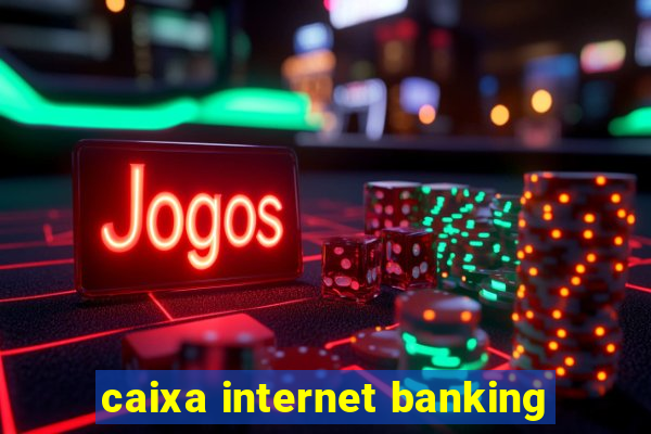 caixa internet banking