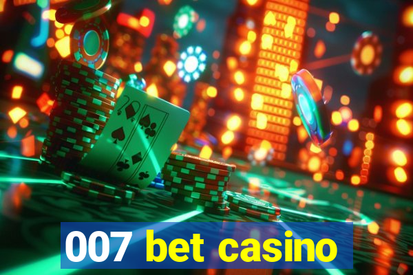 007 bet casino