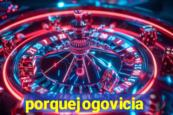 porquejogovicia