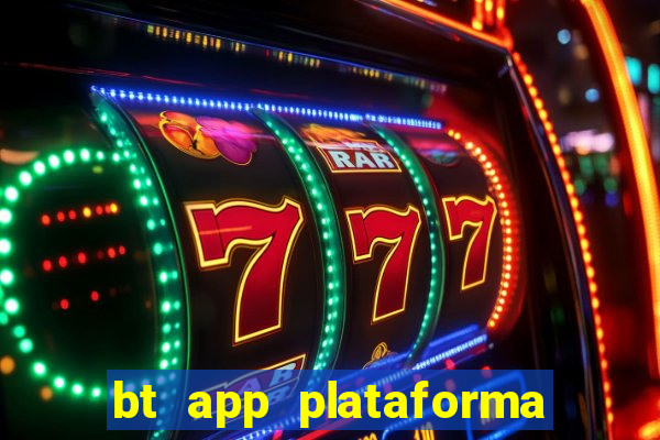 bt app plataforma de jogos