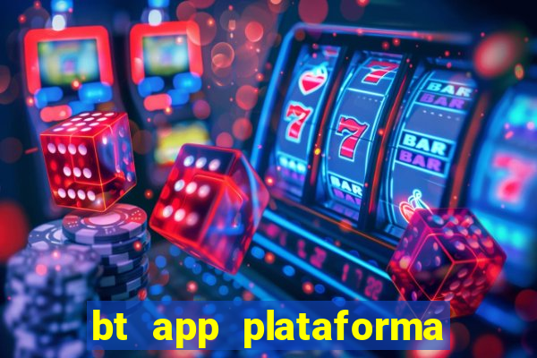 bt app plataforma de jogos