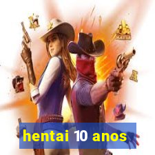 hentai 10 anos