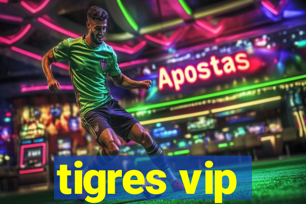 tigres vip