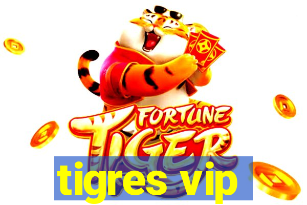 tigres vip