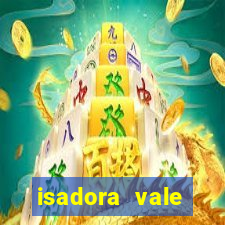 isadora vale reclame aqui