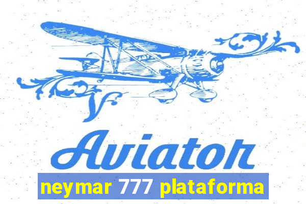 neymar 777 plataforma