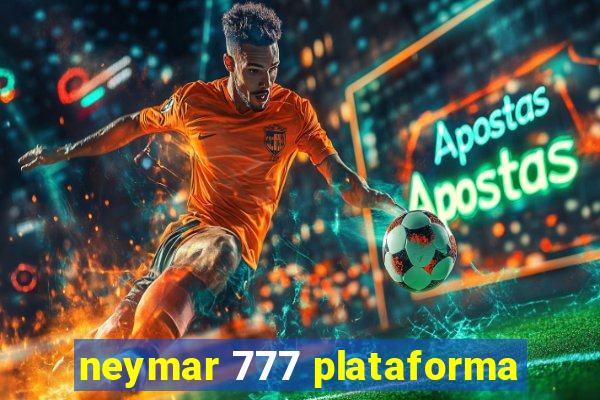 neymar 777 plataforma