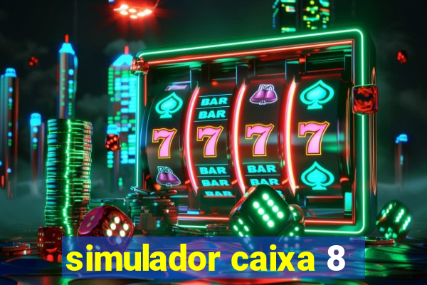 simulador caixa 8