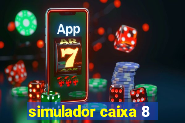 simulador caixa 8