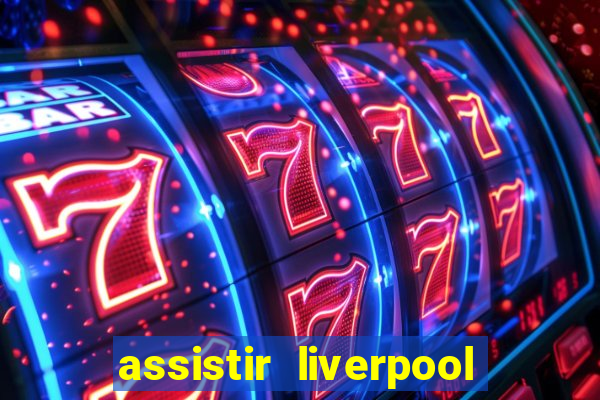 assistir liverpool x manchester city ao vivo futemax