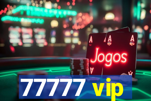 77777 vip