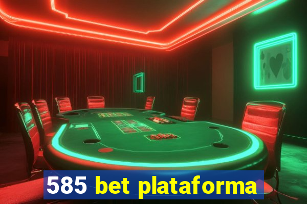 585 bet plataforma