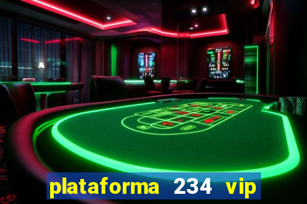 plataforma 234 vip é confiável