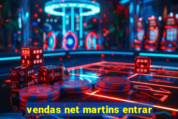 vendas net martins entrar