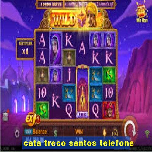 cata treco santos telefone