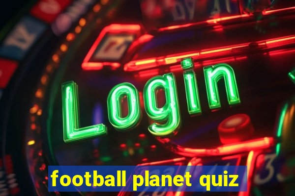 football planet quiz