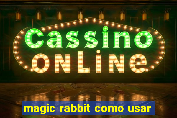 magic rabbit como usar