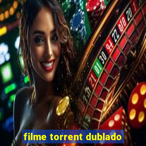 filme torrent dublado