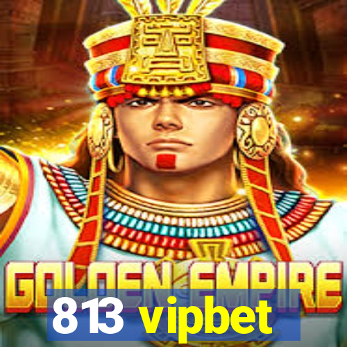 813 vipbet