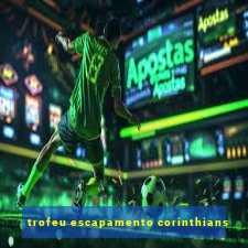 trofeu escapamento corinthians