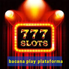 bacana play plataforma