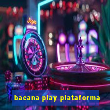 bacana play plataforma