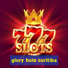 glory hole curitiba