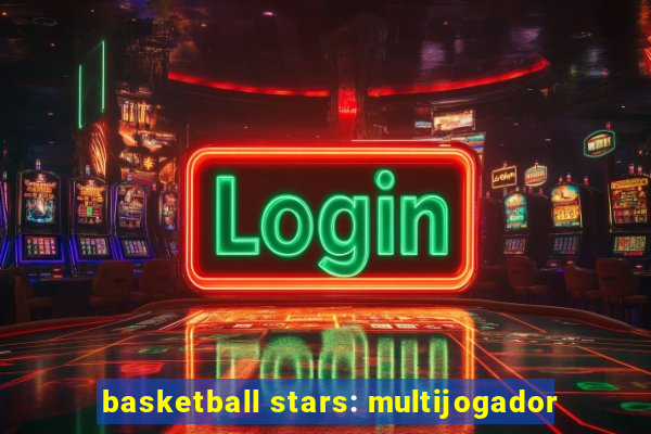 basketball stars: multijogador