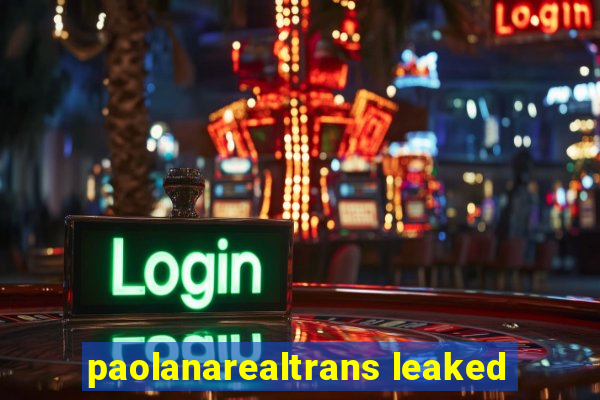 paolanarealtrans leaked