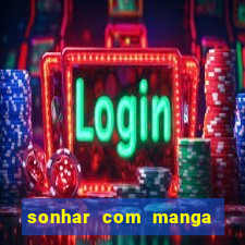 sonhar com manga madura jogo do bicho