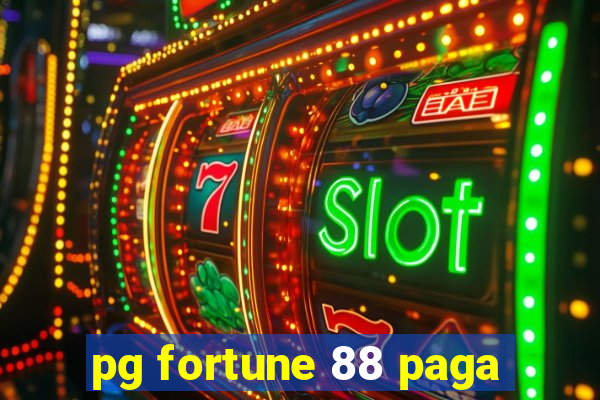 pg fortune 88 paga