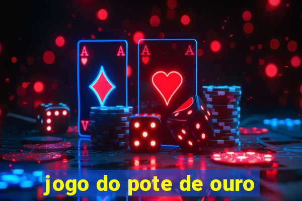 jogo do pote de ouro