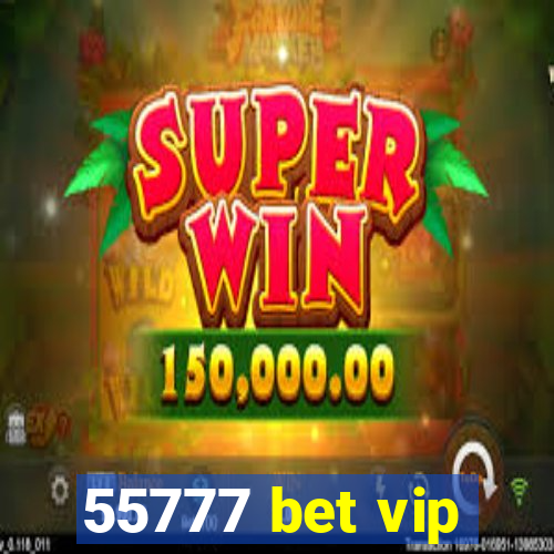 55777 bet vip