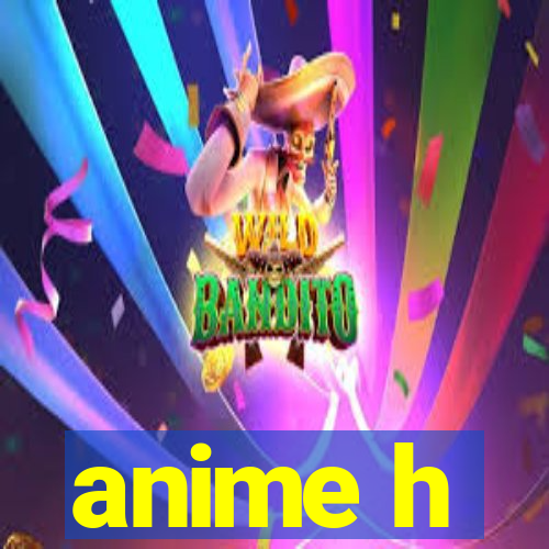 anime h