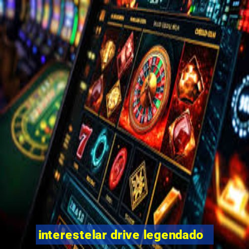 interestelar drive legendado