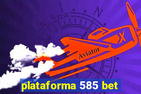 plataforma 585 bet