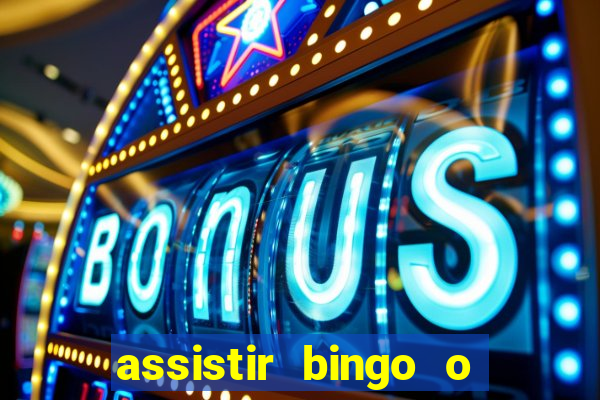 assistir bingo o rei das manhas filme completo dublado