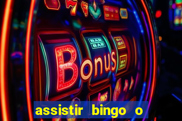 assistir bingo o rei das manhas filme completo dublado