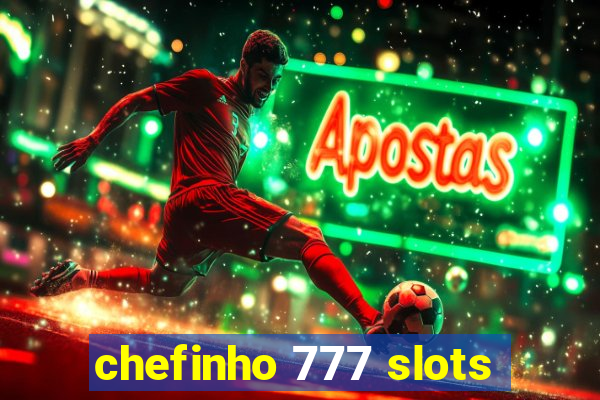 chefinho 777 slots