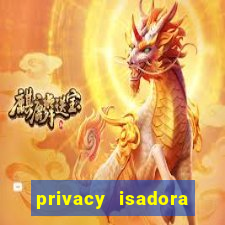 privacy isadora vale gratis