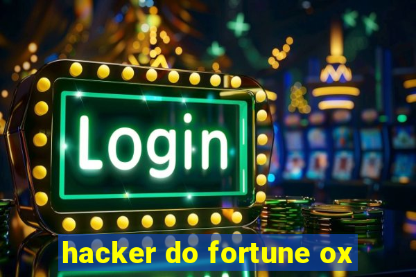 hacker do fortune ox