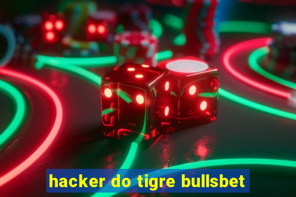 hacker do tigre bullsbet