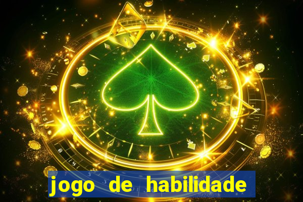 jogo de habilidade para ganhar dinheiro