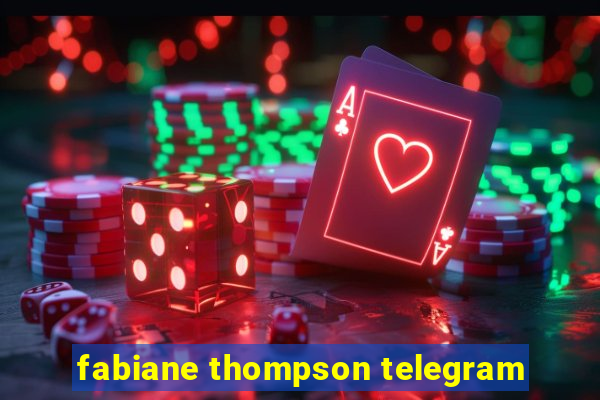 fabiane thompson telegram