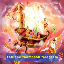 fabiane thompson telegram