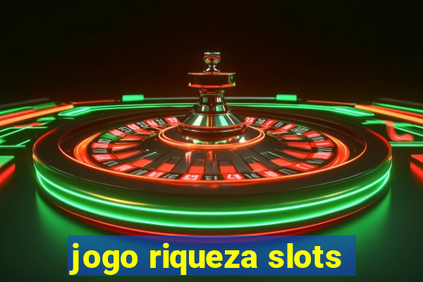 jogo riqueza slots