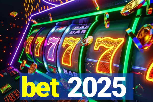 bet 2025