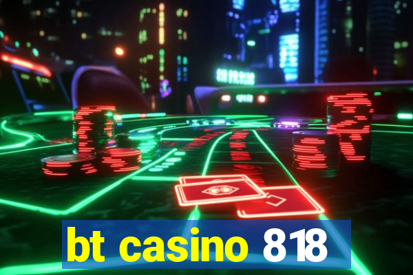 bt casino 818