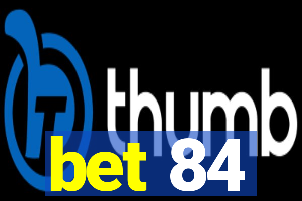 bet 84