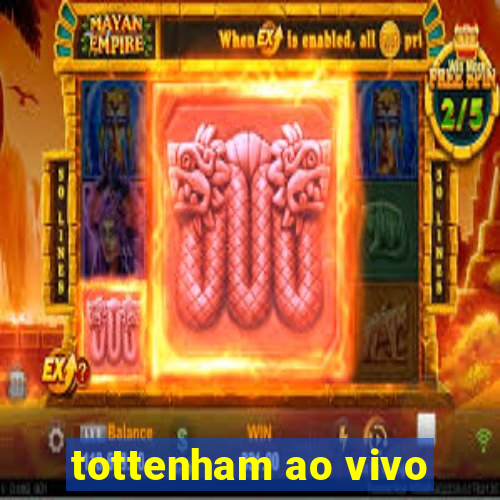 tottenham ao vivo